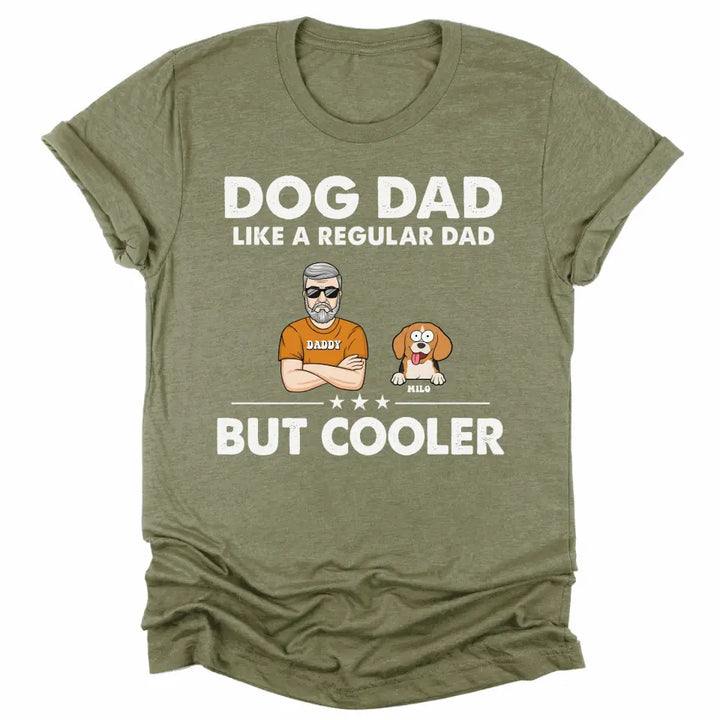 Shirts & Tops-Dog Dad, Like A Regular Dad Only Cooler - Personalized Unisex T-Shirt For Dog Dads | Dog Lover Shirt | Gift for Dog Dad-Unisex T-Shirt-Heather Olive-JackNRoy