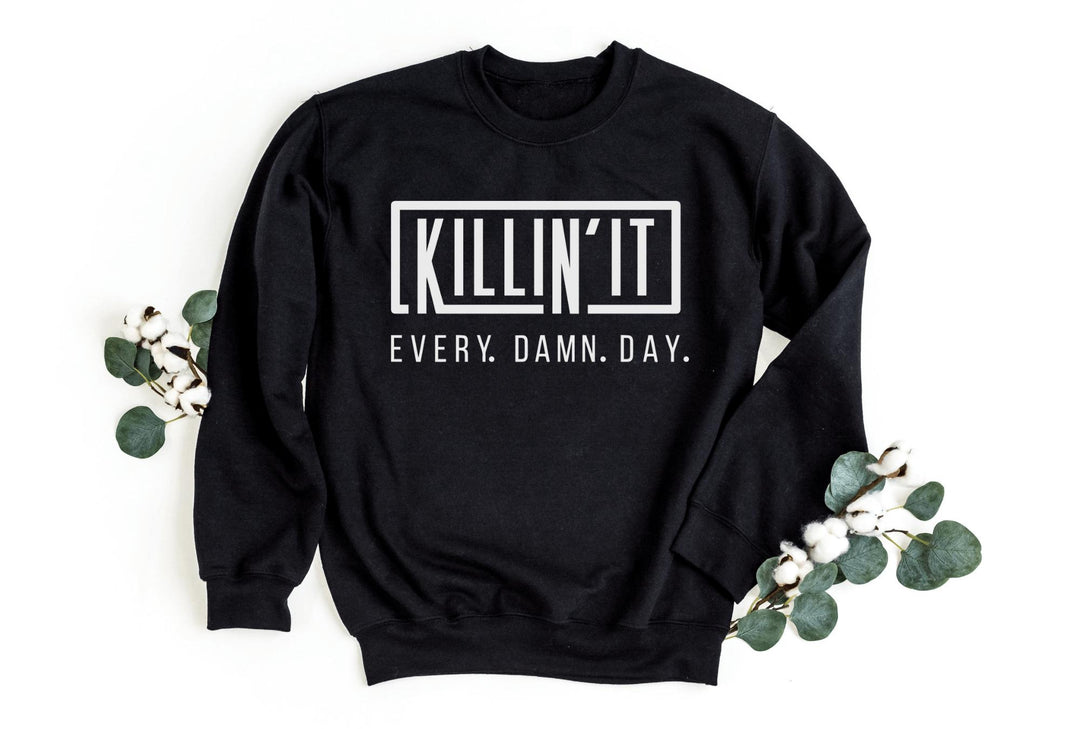 Sweatshirts-Killin' It Every Damn Day Sweatshirt-S-Black-Jack N Roy