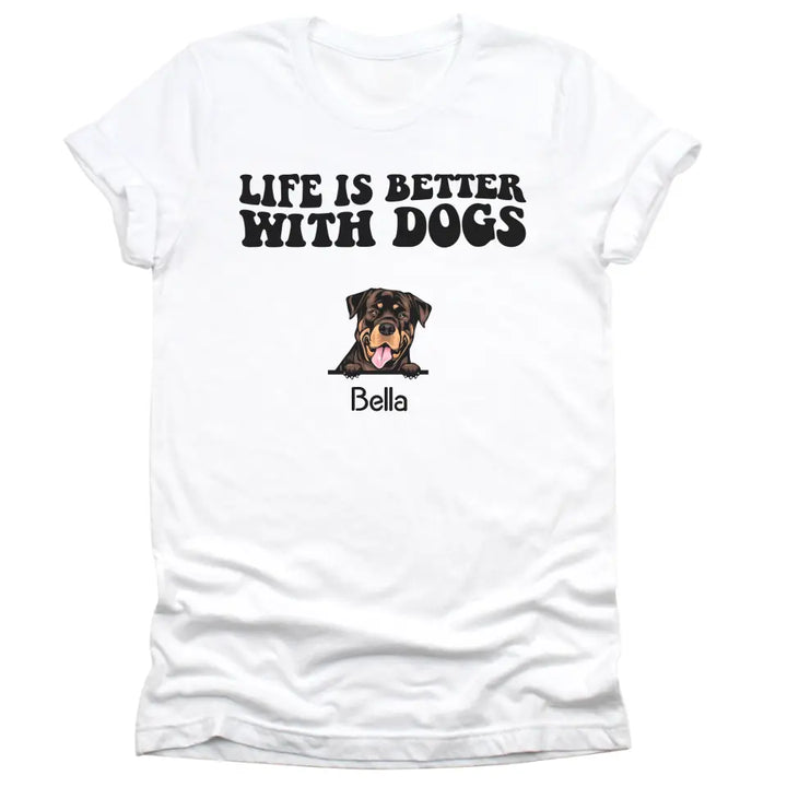 Shirts & Tops-Life Is Better With Dogs - Personalized Unisex T-Shirt for Dog Lovers | Dog Lover Shirt | Dog Mom Gift | Dog Dad Gift-Unisex T-Shirt-White-JackNRoy