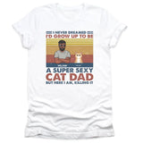 T-Shirt-Super Sexy Cat Dad - Personalized Unisex T-Shirt for Cat Dads | Cat Lover Shirt | Cat Dad Gift-Unisex T-Shirt-White-JackNRoy