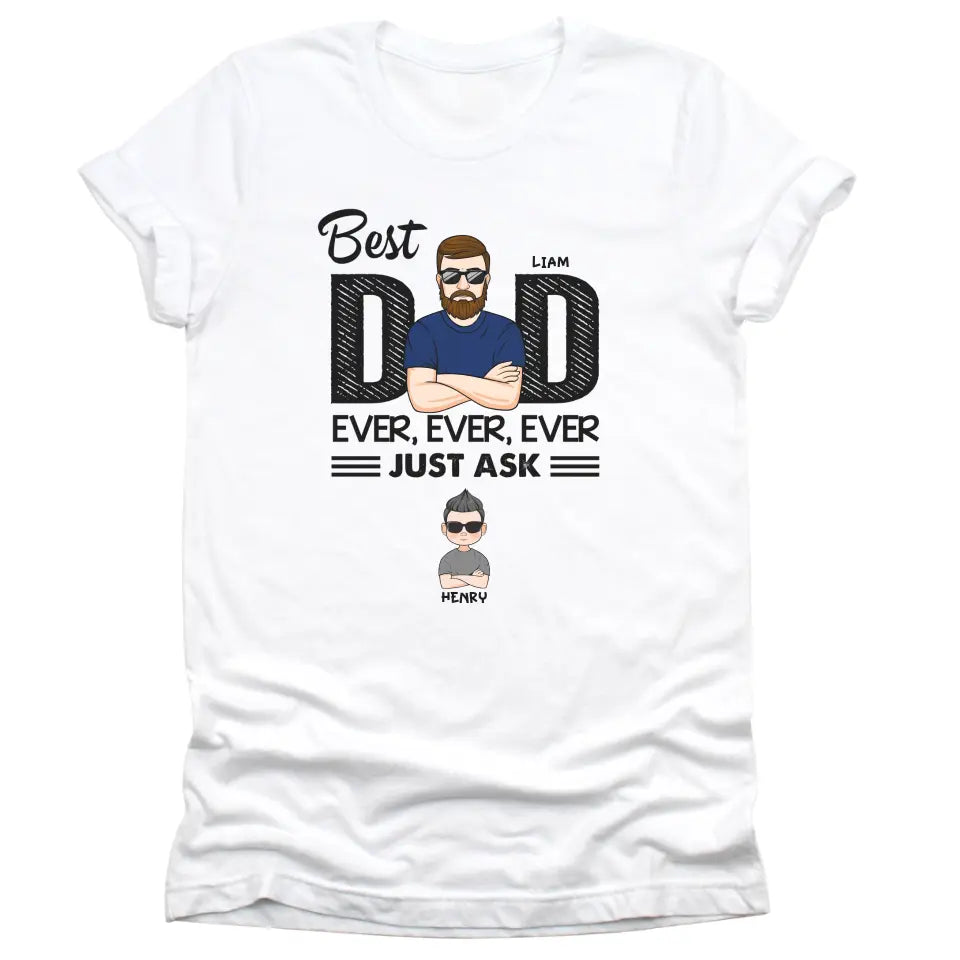 T-Shirt-Best Dad Ever Ever Ever - Personalized Unisex T-Shirt / Sweatshirt | Dad Shirt | Gift For Dad-Unisex T-Shirt-White-JackNRoy