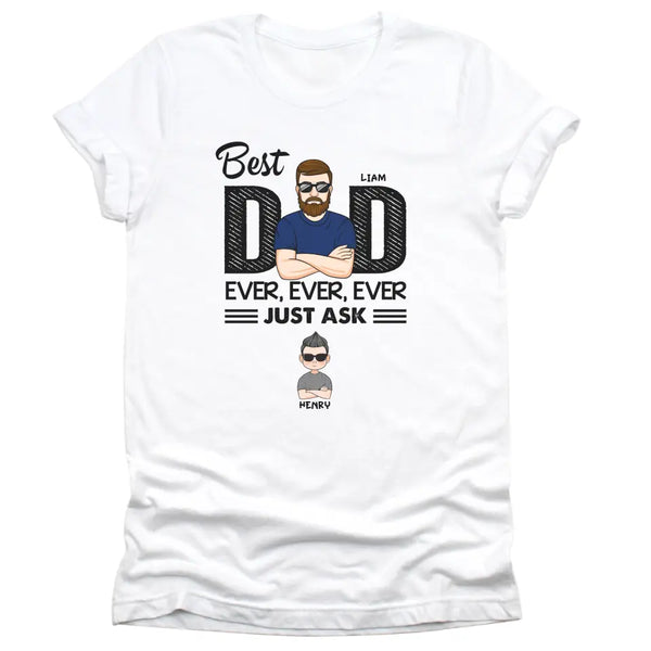 T-Shirt-Best Dad Ever Ever Ever - Personalized Unisex T-Shirt / Sweatshirt | Dad Shirt | Gift For Dad-Unisex T-Shirt-White-JackNRoy