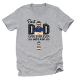 T-Shirt-Best Dad Ever Ever Ever - Personalized Unisex T-Shirt / Sweatshirt | Dad Shirt | Gift For Dad-Unisex T-Shirt-Athletic Heather-JackNRoy