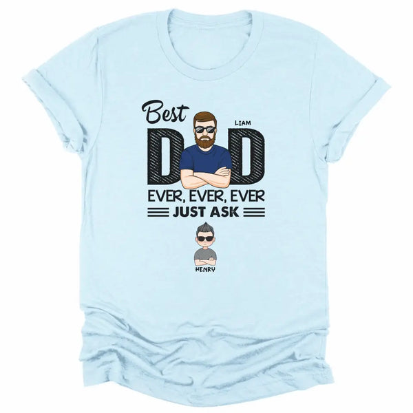T-Shirt-Best Dad Ever Ever Ever - Personalized Unisex T-Shirt / Sweatshirt | Dad Shirt | Gift For Dad-Unisex T-Shirt-Heather Ice Blue-JackNRoy