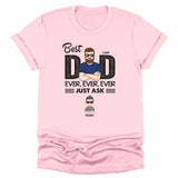 T-Shirt-Best Dad Ever Ever Ever - Personalized Unisex T-Shirt / Sweatshirt | Dad Shirt | Gift For Dad-Unisex T-Shirt-Pink-JackNRoy