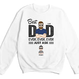 T-Shirt-Best Dad Ever Ever Ever - Personalized Unisex T-Shirt / Sweatshirt | Dad Shirt | Gift For Dad-Unisex Sweatshirt-White-JackNRoy
