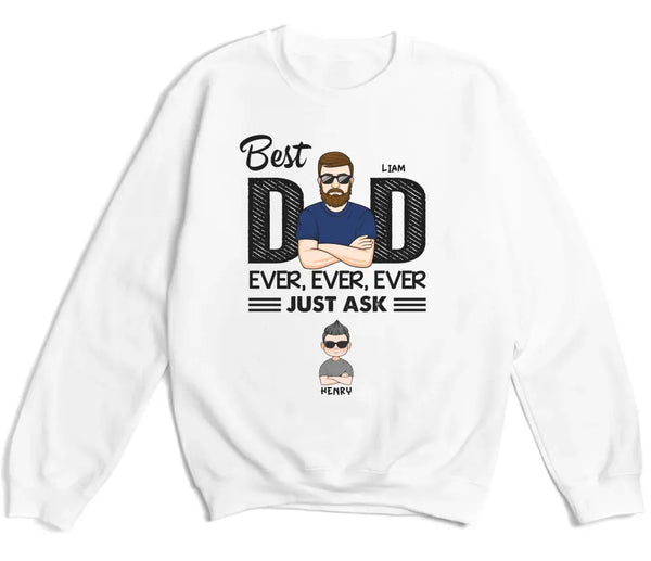 T-Shirt-Best Dad Ever Ever Ever - Personalized Unisex T-Shirt / Sweatshirt | Dad Shirt | Gift For Dad-Unisex Sweatshirt-White-JackNRoy
