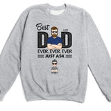 T-Shirt-Best Dad Ever Ever Ever - Personalized Unisex T-Shirt / Sweatshirt | Dad Shirt | Gift For Dad-Unisex Sweatshirt-Sport Grey-JackNRoy