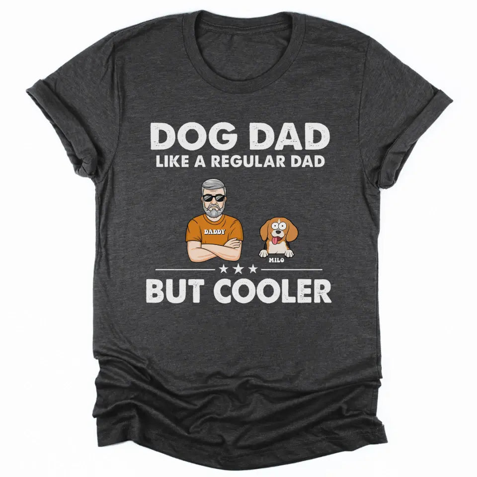 Shirts & Tops-Dog Dad, Like A Regular Dad Only Cooler - Personalized Unisex T-Shirt For Dog Dads | Dog Lover Shirt | Gift for Dog Dad-Unisex T-Shirt-Dark Grey Heather-JackNRoy