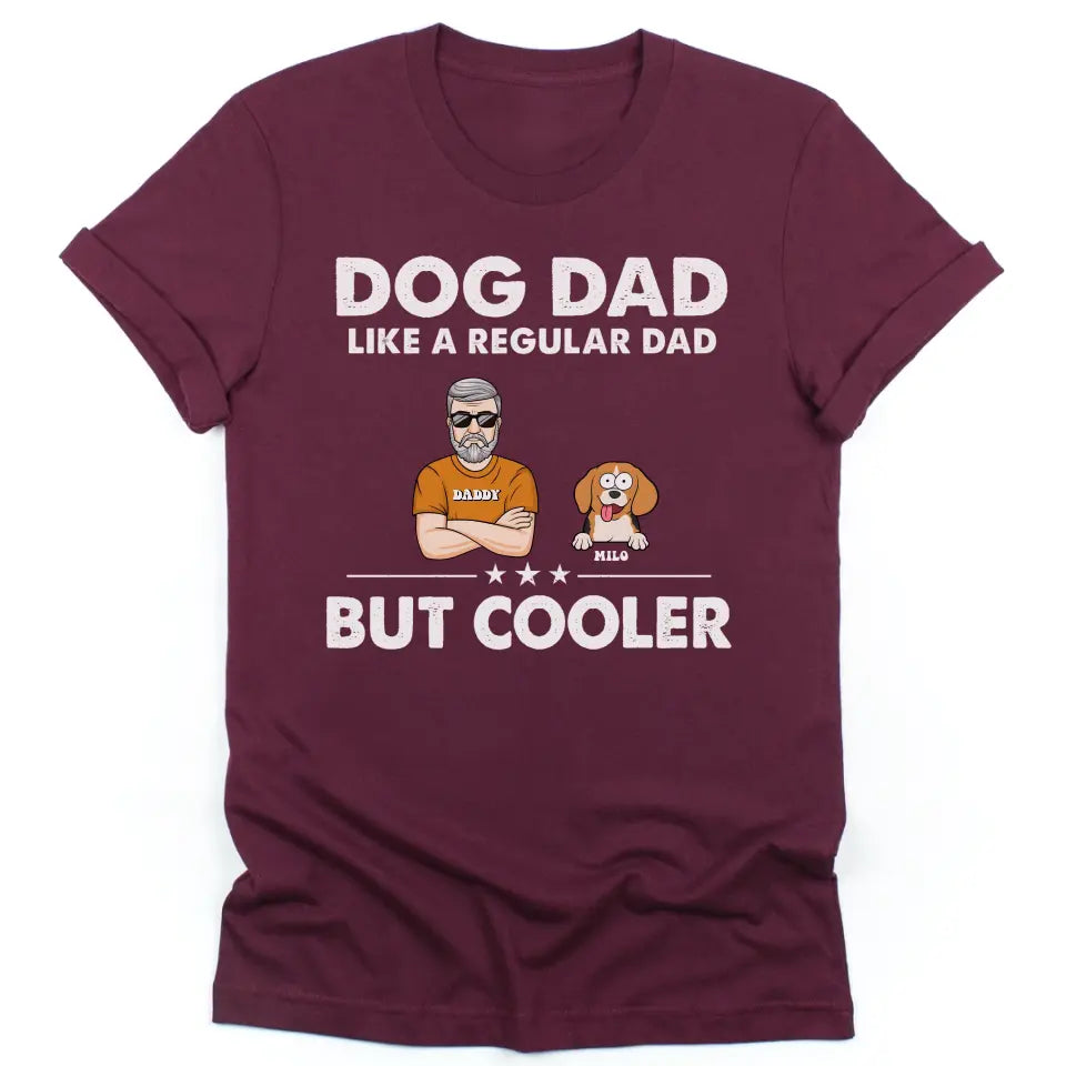 Shirts & Tops-Dog Dad, Like A Regular Dad Only Cooler - Personalized Unisex T-Shirt For Dog Dads | Dog Lover Shirt | Gift for Dog Dad-Unisex T-Shirt-Maroon-JackNRoy
