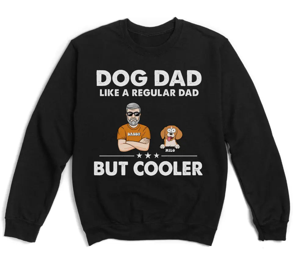 Shirts & Tops-Dog Dad, Like A Regular Dad Only Cooler - Personalized Unisex T-Shirt For Dog Dads | Dog Lover Shirt | Gift for Dog Dad-Unisex Sweatshirt-Black-JackNRoy