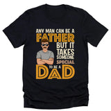 T-Shirt-It Takes Someone Special To Be A Dad - Personalized T-Shirt for Dads | Dad Shirt | Gift for Dad-Unisex T-Shirt-Black-JackNRoy