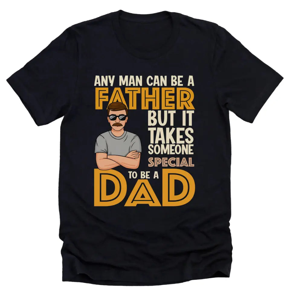 Shirts & Tops-It Takes Someone Special To Be A Dad - Personalized T-Shirt for Dads | Dad Shirt | Gift for Dad-Unisex T-Shirt-Black-JackNRoy