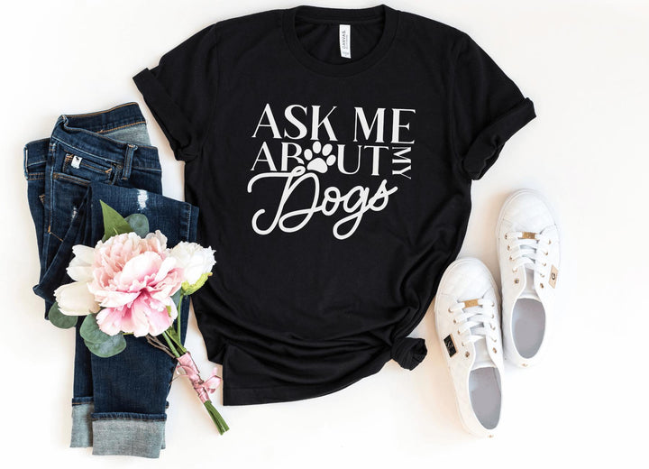 Shirts & Tops-Ask Me About My Dogs T-Shirt-S-Black-Jack N Roy