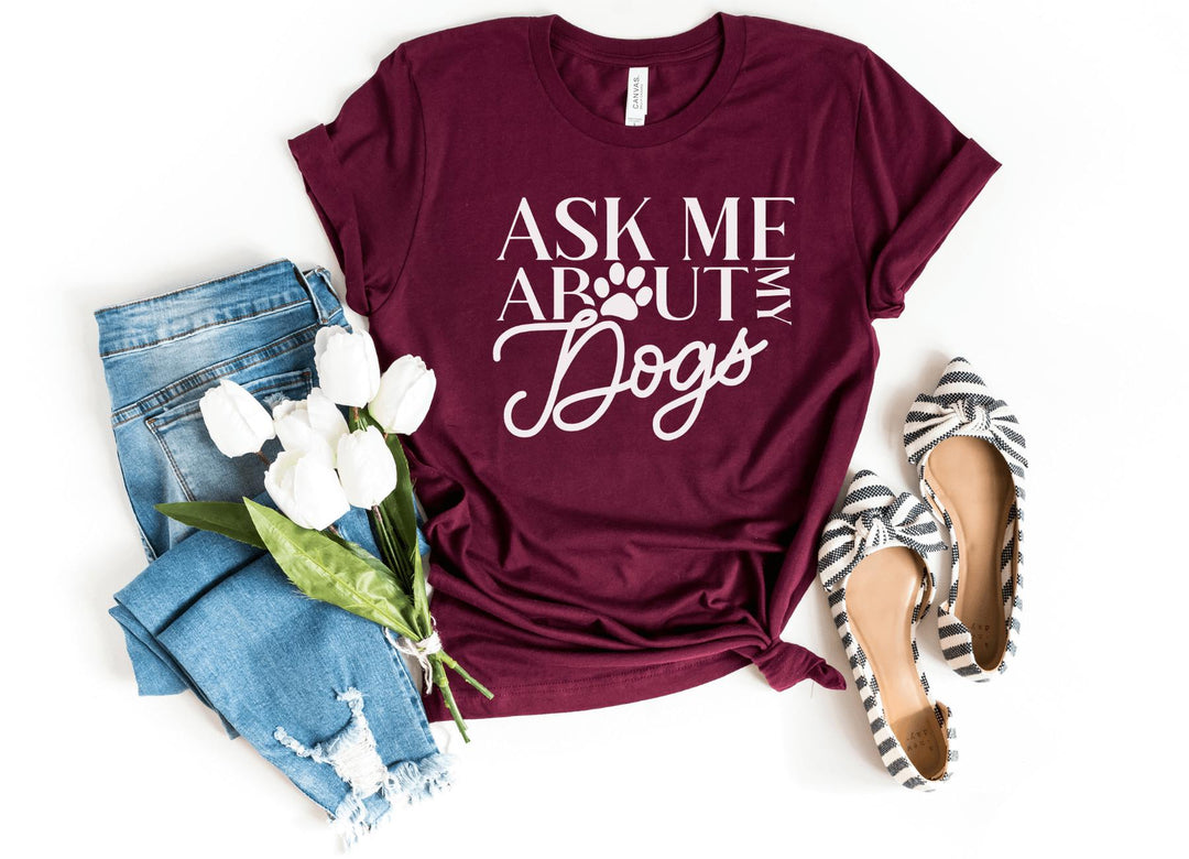Shirts & Tops-Ask Me About My Dogs T-Shirt-S-Maroon-Jack N Roy