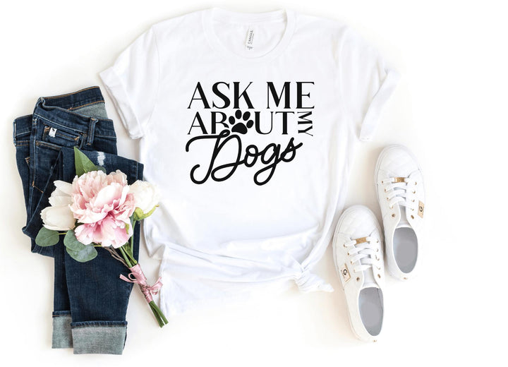 Shirts & Tops-Ask Me About My Dogs T-Shirt-S-White-Jack N Roy