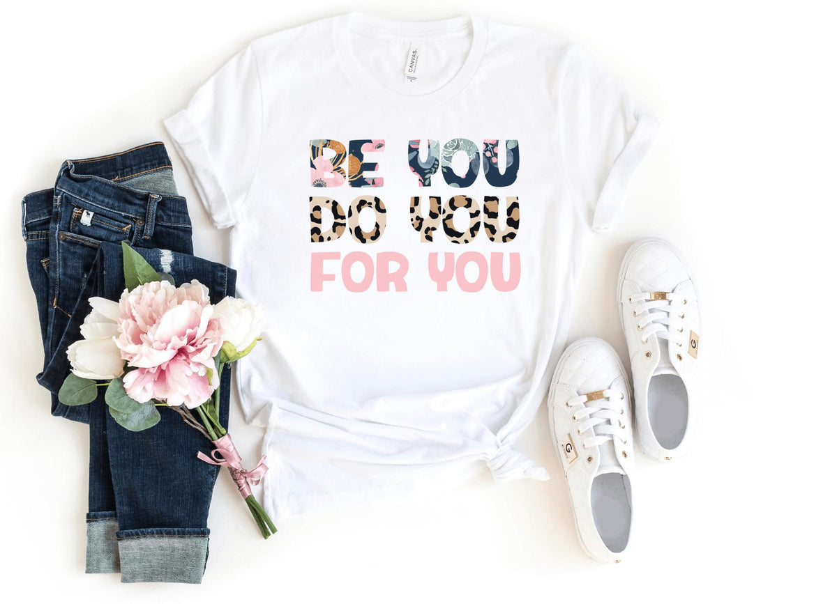 T-Shirt-Be YOU Do YOU For YOU T-Shirt-S-White-Jack N Roy