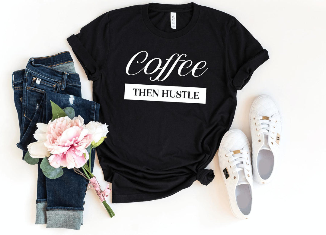 Shirts & Tops-Coffee, Then Hustle T-Shirt-S-Black-Jack N Roy