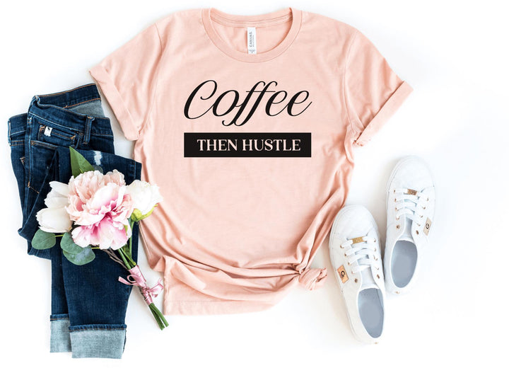 Shirts & Tops-Coffee, Then Hustle T-Shirt-S-Heather Peach-Jack N Roy