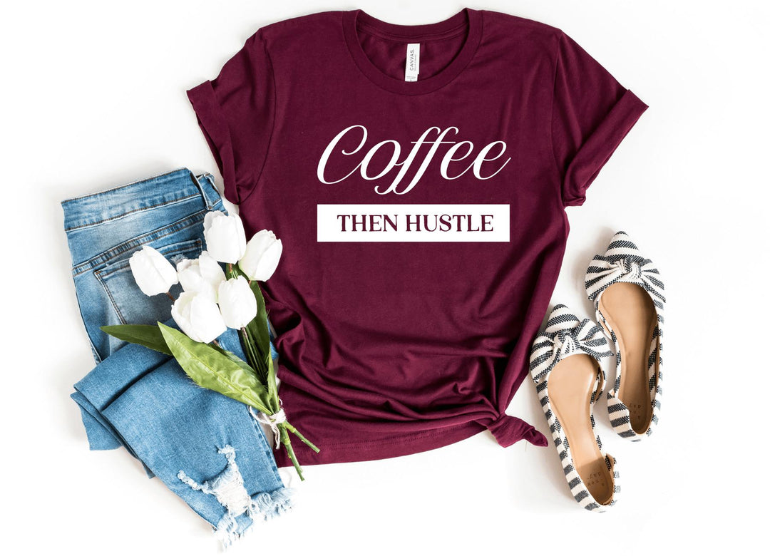 Shirts & Tops-Coffee, Then Hustle T-Shirt-S-Maroon-Jack N Roy