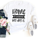 T-Shirt-Home Is Where My Dog Is T-Shirt-S-White-Jack N Roy