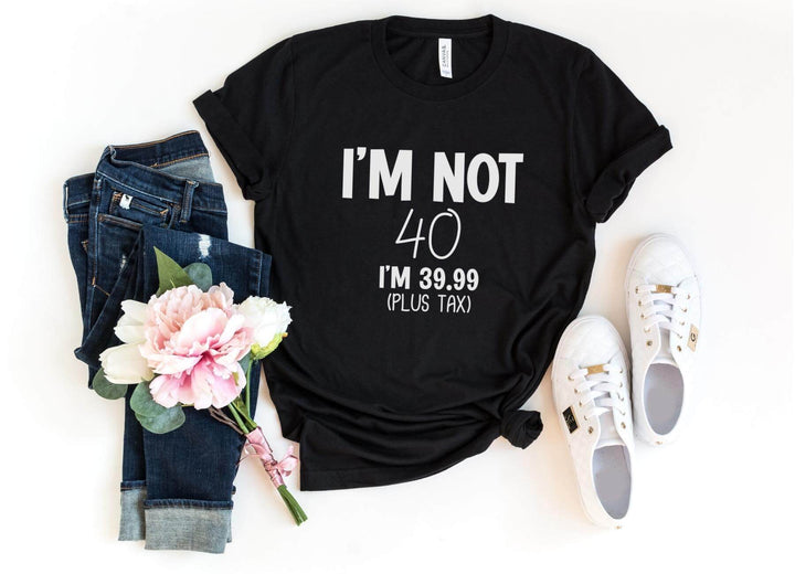 Shirts & Tops-I'M Not 40 (Customize Your Age) T-Shirt-S-Black-Jack N Roy