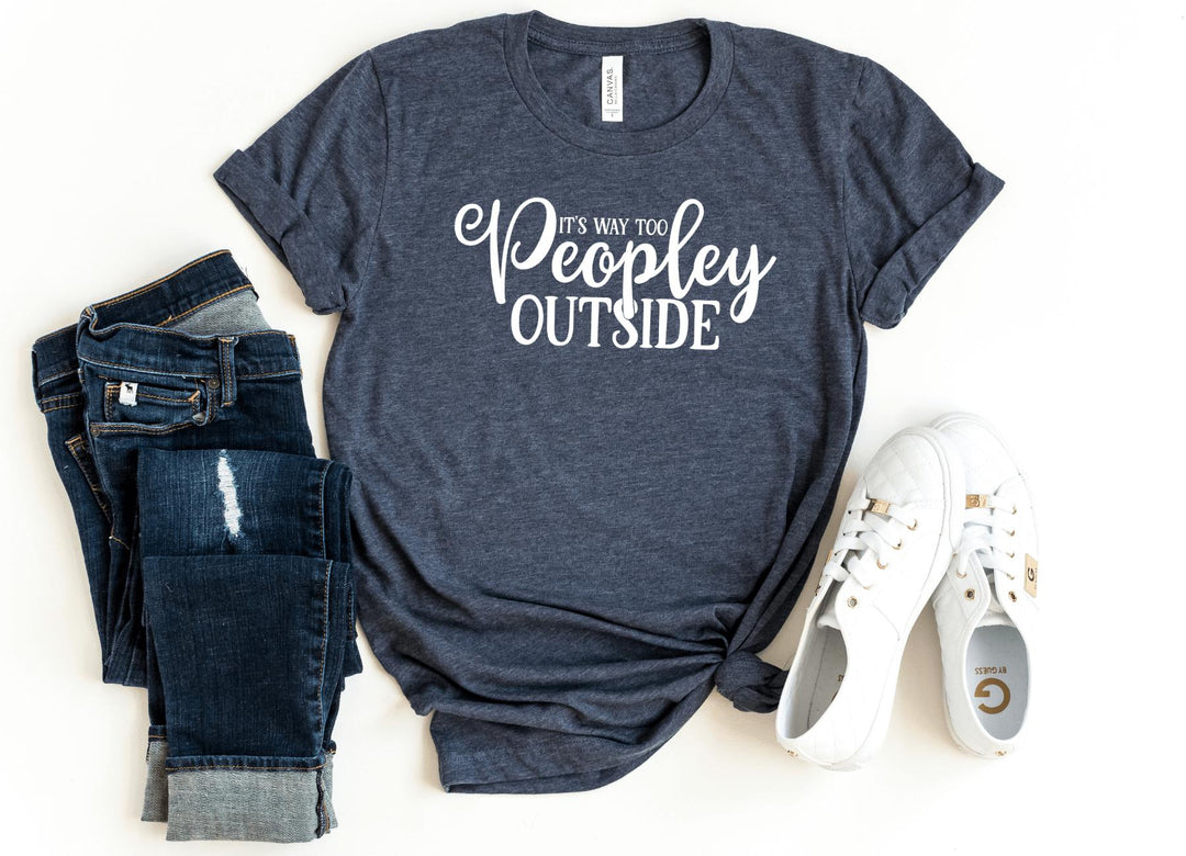 Shirts & Tops-It's way too peopley outside T-Shirt-S-Heather Navy-Jack N Roy