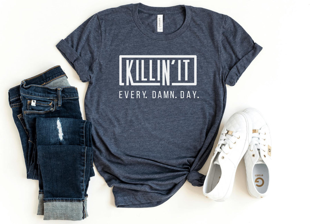 Shirts & Tops-Killin' It Every Single Day T-Shirt-S-Heather Navy-Jack N Roy