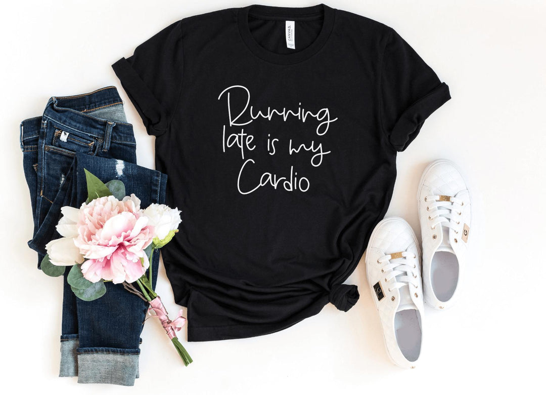 Shirts & Tops-Running Late Is My Cardio T-Shirt-S-Black-Jack N Roy