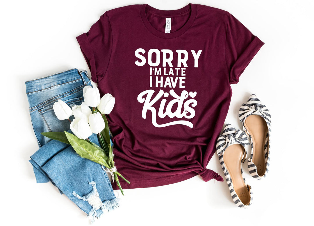 Shirts & Tops-Sorry I'm late I have kids T-Shirt-S-Maroon-Jack N Roy