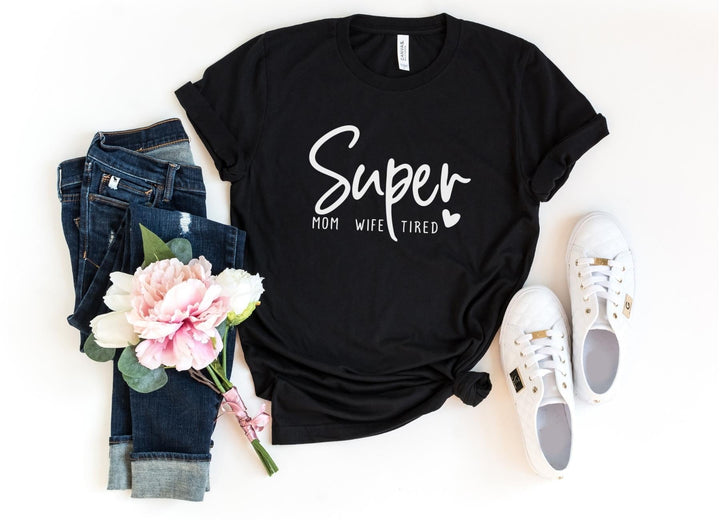 Shirts & Tops-Super Mom, Wife, Tired T-Shirt-S-Black-Jack N Roy