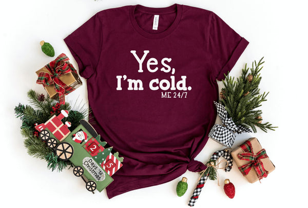 T-Shirt-Yes, I'm Cold T-Shirt-S-Maroon-Jack N Roy