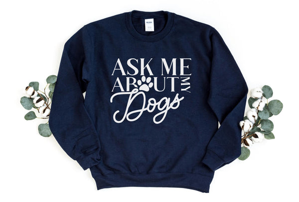 Sweatshirt-Ask Me About My Dogs Sweatshirt-S-Navy-Jack N Roy