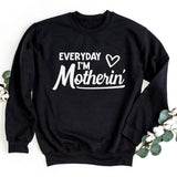 Sweatshirt-Everyday I'm Motherin' Sweatshirt-S-Black-Jack N Roy