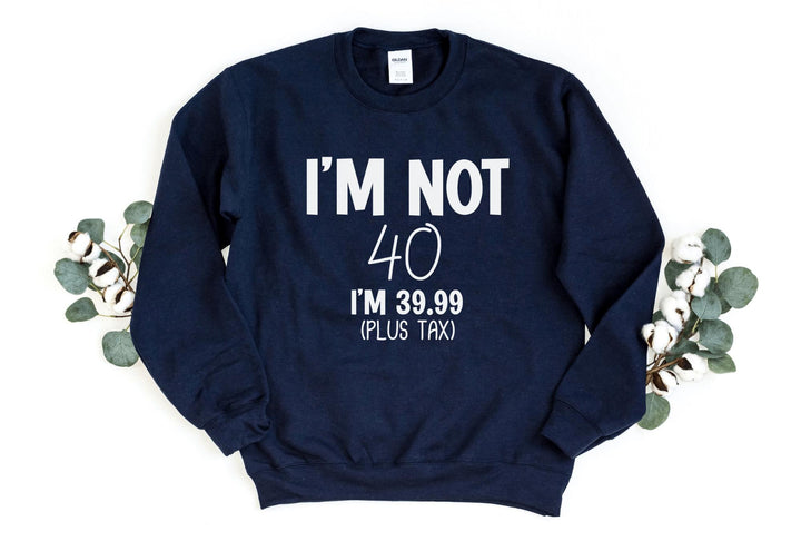 Sweatshirts-I'm Not Forty Sweatshirt (Customize Your Age)-S-Navy-Jack N Roy
