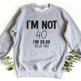 Sweatshirt-I'm Not Forty Sweatshirt (Customize Your Age)-S-Sport Grey-Jack N Roy
