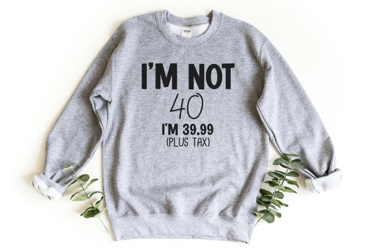 Sweatshirt-I'm Not Forty Sweatshirt (Customize Your Age)-S-Sport Grey-Jack N Roy