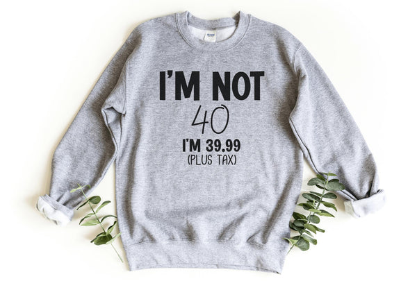 Sweatshirt-I'm Not Forty Sweatshirt (Customize Your Age)-S-Sport Grey-Jack N Roy