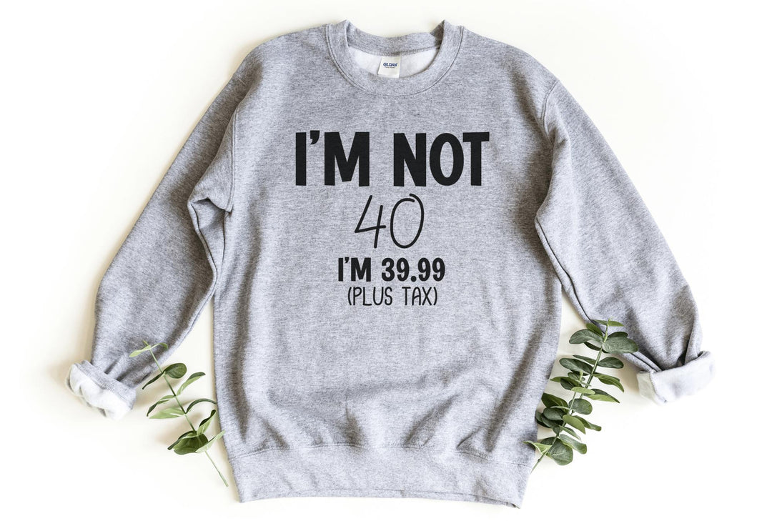 Sweatshirts-I'm Not Forty Sweatshirt (Customize Your Age)-S-Sport Grey-Jack N Roy