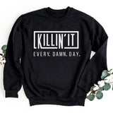 Sweatshirt-Killin' It Every Damn Day Sweatshirt-S-Black-Jack N Roy