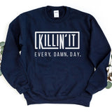 Sweatshirt-Killin' It Every Damn Day Sweatshirt-S-Navy-Jack N Roy