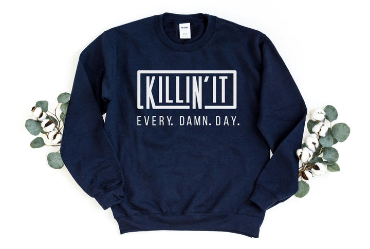 Sweatshirts-Killin' It Every Damn Day Sweatshirt-S-Navy-Jack N Roy