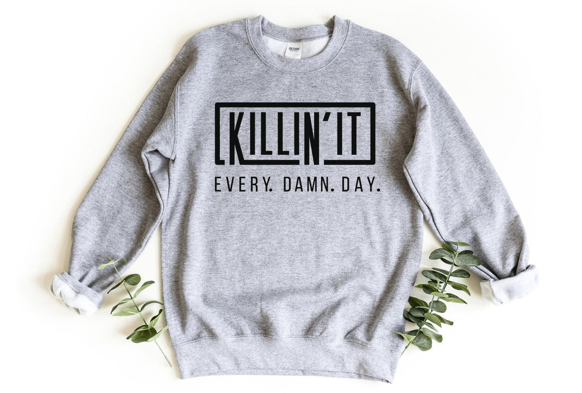 Sweatshirt-Killin' It Every Damn Day Sweatshirt-S-Sport Grey-Jack N Roy