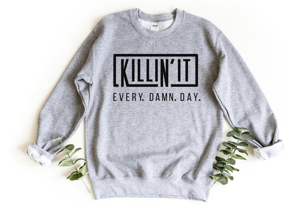 Sweatshirt-Killin' It Every Damn Day Sweatshirt-S-Sport Grey-Jack N Roy