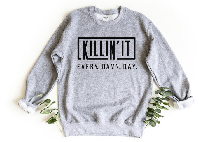 Sweatshirts-Killin' It Every Damn Day Sweatshirt-S-Sport Grey-Jack N Roy