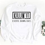 Sweatshirt-Killin' It Every Damn Day Sweatshirt-S-White-Jack N Roy