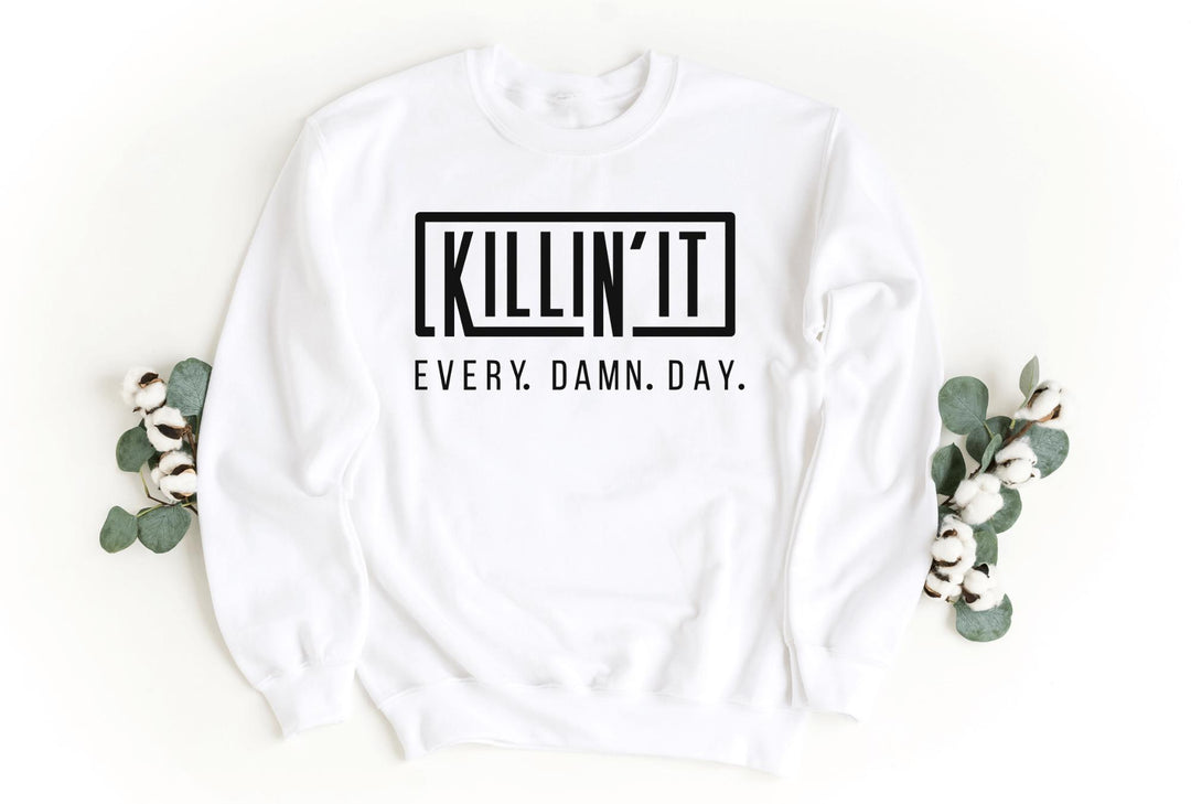 Sweatshirts-Killin' It Every Damn Day Sweatshirt-S-White-Jack N Roy