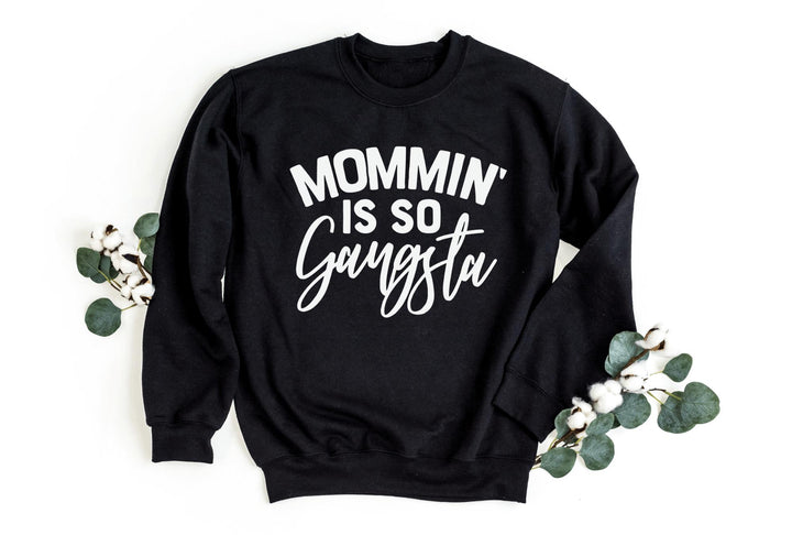 Sweatshirts-Mommin' Is So Gangsta Sweatshirt-S-Black-Jack N Roy