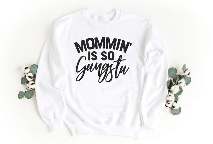 Sweatshirts-Mommin' Is So Gangsta Sweatshirt-S-White-Jack N Roy