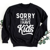 Sweatshirt-Sorry I'm Late I Have Kids Sweatshirt-S-Black-Jack N Roy